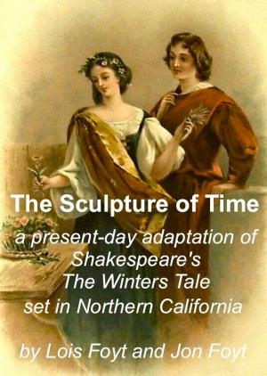 Cover of the book The Sculpture of Time by Jon Foyt