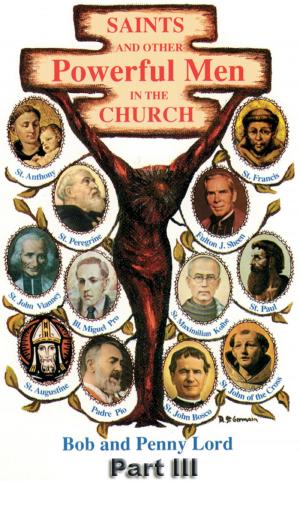 Cover of the book Saints and Other Powerful Men in the Church Part III by Penny Lord, Bob Lord