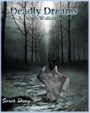 Cover of the book Deadly Dreams: A Death Walker Novel - Book 1 by David M. Bachman