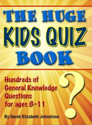 Cover of The Huge Kids Quiz Book: Educational, Mathematics & General Knowledge Quizzes, Trivia Questions & Answers for Children