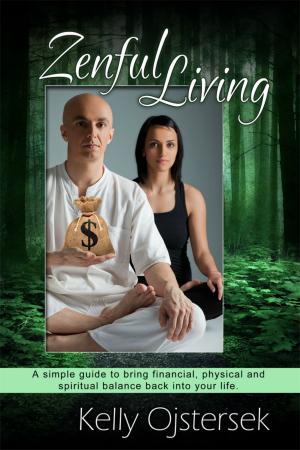 Book cover of Zenful Living-A Simple Guide to Bring Financial, Physical and Spiritual Balance Back Into Your Life