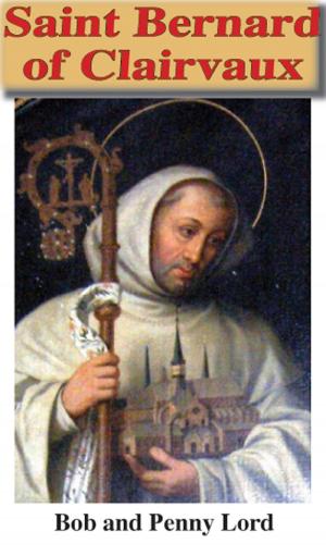 Cover of the book Saint Bernard of Clairvaux by Penny Lord, Bob Lord