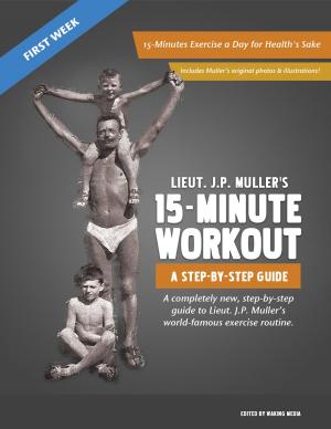Book cover of Lieut. J.P. Muller's 15-Minute Workout, A Step-By-Step Guide: First Week