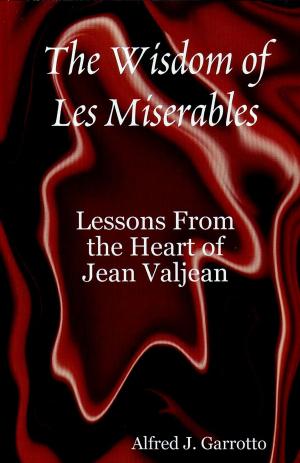 Cover of the book The Wisdom of Les Miserables: Lessons From the Heart of Jean Valjean by Erika László