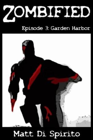 Cover of the book Zombified (Episode 3: Garden Harbor) by Whisky Wilson