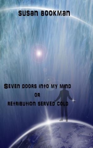 Cover of the book Seven Doors Into My Mind or Retribution Served Cold by Maryam Komeyli, Andreas Heineke, Christian Löwendorf