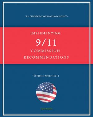 Book cover of 2011 Report on Implementing 9/11 Commission Recommendations: U.S. Department of Homeland Security Status Report on Airline Passenger Screening, Aviation Security, NBC Threats, Border Security