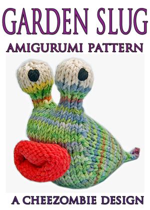 Book cover of Garden Slug Amigurumi Knitting Pattern