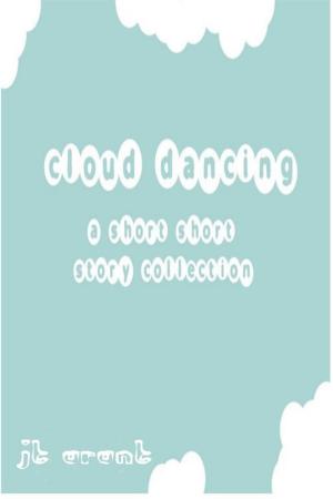 Cover of Cloud Dancing: A Short Short Story Collection