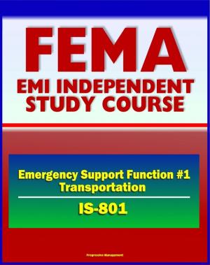 Cover of the book 21st Century FEMA Study Course: Emergency Support Function #1 Transportation (IS-801) - National Response Framework (NRF) USTRANSCOM, TSA, DOT Emergency Response Team by Progressive Management