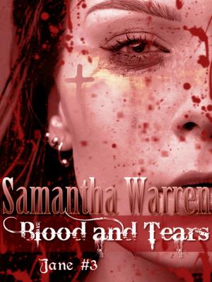 Cover of the book Blood & Tears (Jane #3) by Samantha Warren