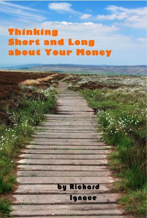 Cover of the book Thinking Short and Long about Your Money by Mike Morley