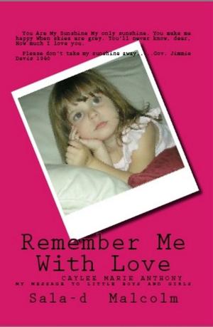 Cover of Remember Me With Love..Caylee Anthony..my message to little boys and girls