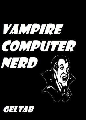 Cover of the book Vampire Computer Nerd by Geltab