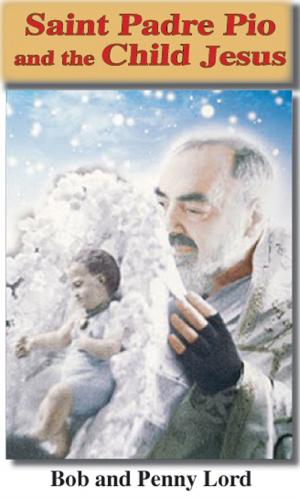 Cover of the book Saint Pade Pio and the Child Jesus by Robert Anello