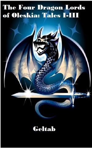 Cover of the book The Four Dragon Lords of Oleskia: Tales I-III by Lisa Marie Keck