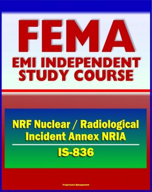 Book cover of 21st Century FEMA Study Course: National Response Framework (NRF) Nuclear / Radiological Incident Annex NRIA (IS-836) - Nuclear Incident Response Team (NIRT)