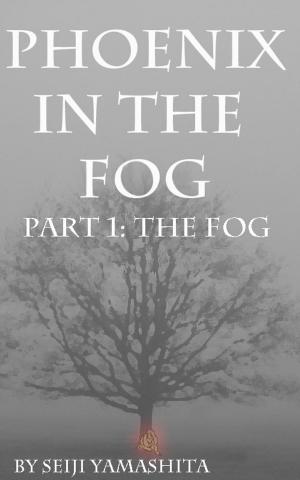 Cover of the book Phoenix in the Fog: Part 1 the Fog by Karen Sandler