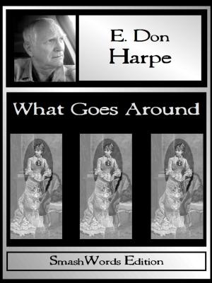 Cover of the book What Goes Around by E. Don Harpe