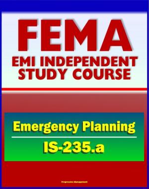 Cover of 21st Century FEMA Study Course: Emergency Planning (IS-235.a) - Community Emergency Plan Review, Incident Management Case Studies, NRF, ESF, EOP, Appendices and Annexes