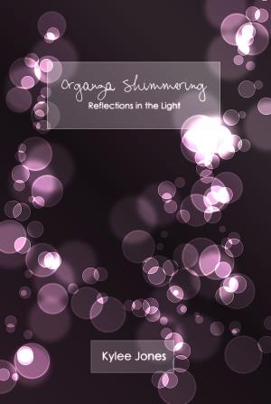 Cover of the book Organza Shimmering: Reflections In the Light by Dave Markowitz