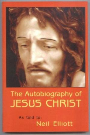 Cover of the book The Autobiography of Jesus Christ by Elizabeth Andre, Jade Astor