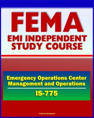Book cover of 21st Century FEMA Study Course: Emergency Operations Center (EOC) Management and Operations (IS-775) - NIMS, ICS, MAC Group, Joint Information System (JIS), Coordination