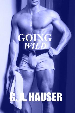 Cover of the book Going Wild- Book 9 in the Action! Series (MM) (BDSM) by GA Hauser