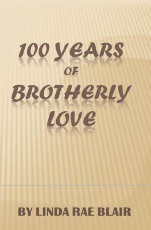Cover of the book 100 Years of Brotherly Love by Linda Rae Blair