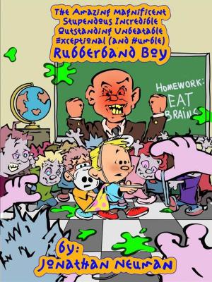 Book cover of The Amazing Magnificent Stupendous Incredible Outstanding Unbeatable Exceptional (and Humble) Rubberband Boy