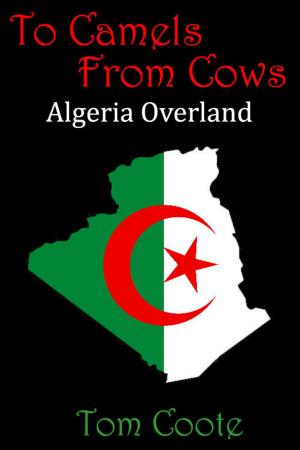 Book cover of To Camels from Cows: Algeria Overland