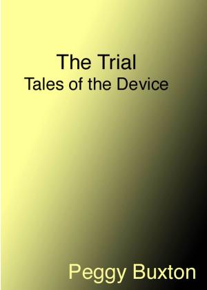 Cover of the book The Trial, Tales of the Device by Alexa Grace