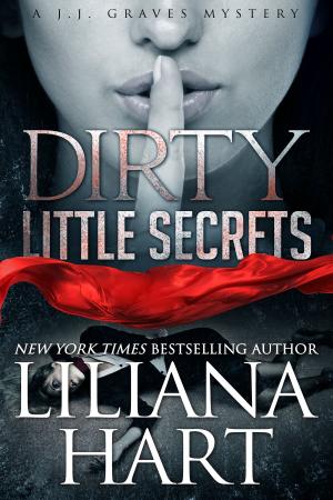 Cover of the book Dirty Little Secrets by Liliana Hart, Scott Silverii