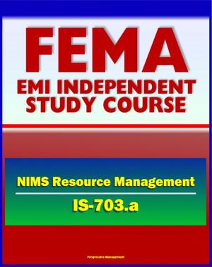 Cover of the book 21st Century FEMA Study Course: National Incident Management System (NIMS) Resource Management (IS-703.a) - Scenarios, Complex Incidents, Planning, Readiness by Progressive Management
