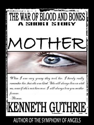 Cover of the book The War of Blood and Bones: Mother by Kenneth Guthrie