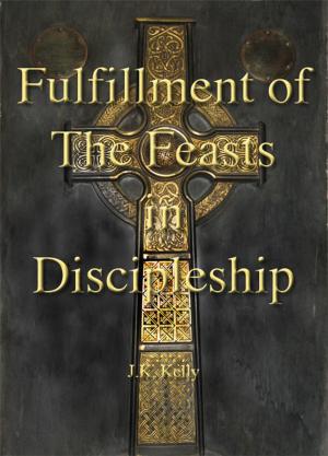 Cover of Fulfillment of The Feasts In Discipleship