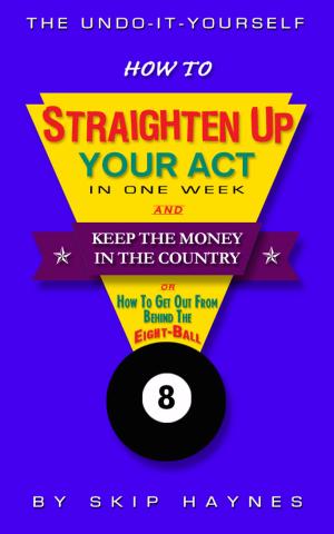 Cover of How To Straighten Up Your Act In One Week & Keep The Money In The Country