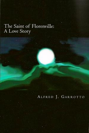 Cover of the book The Saint of Florenville: A Love Story by Ben Clark