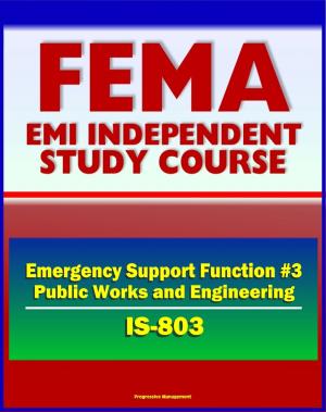 Cover of the book 21st Century FEMA Study Course: Emergency Support Function #3 Public Works and Engineering (IS-803) - U.S. Army Corps of Engineers (USACE), ENGlink by Progressive Management