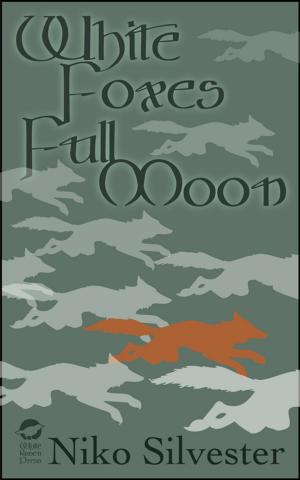 Cover of the book White Foxes, Full Moon by Tarisa Marie