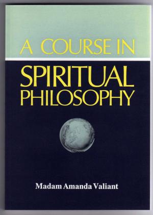 Cover of A Course In Spiritual Philosophy by M. Amanda Valiant