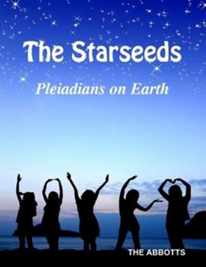 Cover of the book The Starseeds: Pleiadians on Earth - Understanding Your Off Planet Origins by Aingeal Rose O'Grady