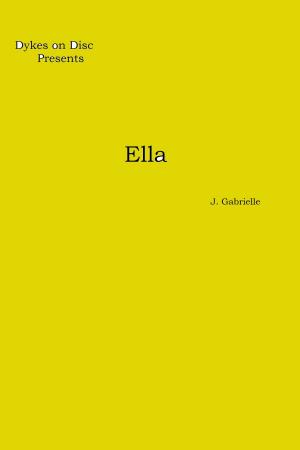 Cover of the book Dykes on Disc: Ella by Annabel Bastione
