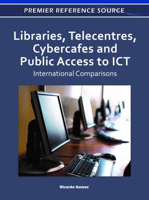 Cover of the book Libraries, Telecentres, Cybercafes and Public Access to ICT by 