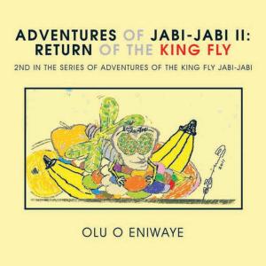 Cover of the book Adventures of Jabi-Jabi Ii: the Return of the King Fly by Dick Pellek