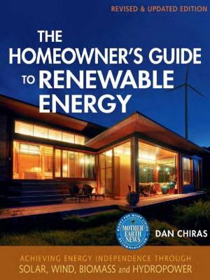 Cover of the book Homeowner's Guide to Renewable Energy by Moreka Jolar and Heidi Scheifley