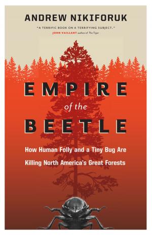Cover of the book Empire of the Beetle by Andrew Nikiforuk