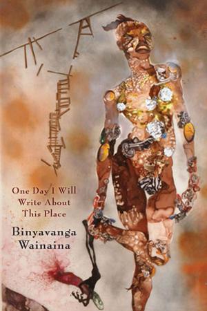 Cover of the book One Day I Will Write About This Place by Katie Ford