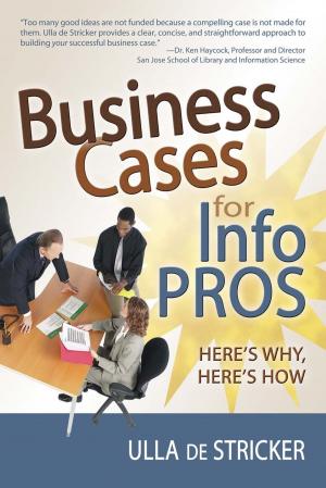 Cover of the book Business Cases for Info Pros: Here's Why Here's How by Irene E. McDermott