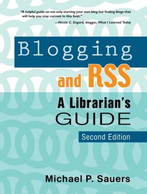 Cover of the book Blogging and RSS Second Edition: A Librarian's Guide by Rachel Singer Gordon